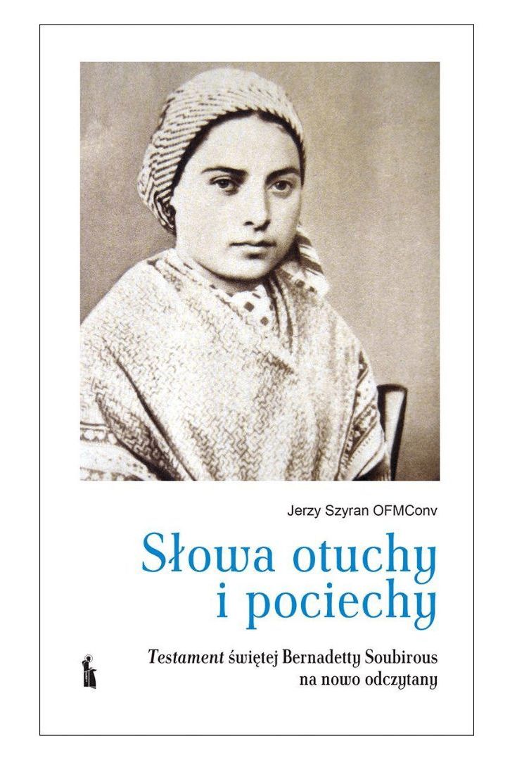 Image of Słowa otuchy i pociechy. Testament świętej Bernadetty Soubirous