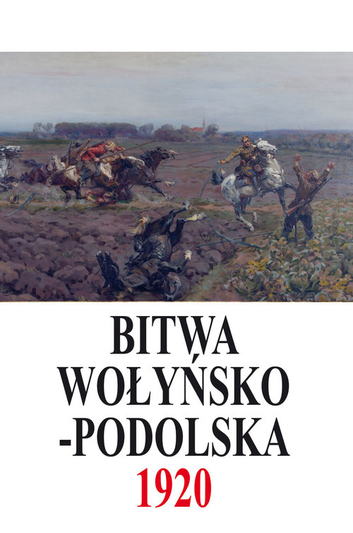 Image of Bitwa Wołyńsko-Podolska 5 IX - 21 X 1920