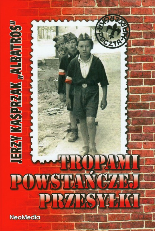 Image of Tropami powstańczej przesyłki Opowieść o zawiszakach - najmłodszych żołnierzach Armii Krajowej