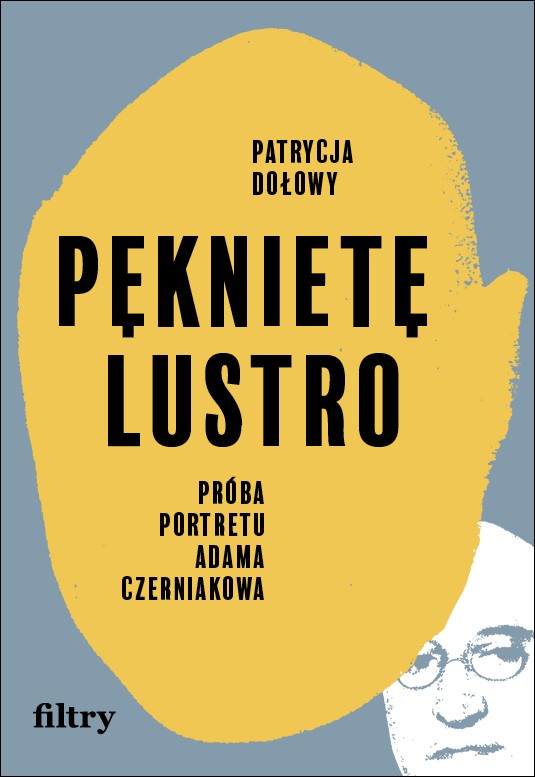 Image of Pęknięte lustro. Próba biografii Adama Czerniakowa