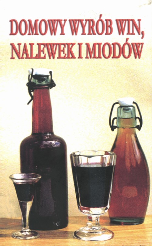Image of Domowy wyrób win, nalewek i miodów (wydanie pocketowe)