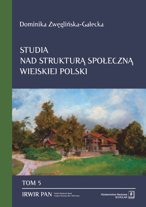 Image of Studia nad strukturą społeczną wiejskiej Polski Tom 5: Gentryfikacja wsi w Polsce: znaczenie i skutki procesu