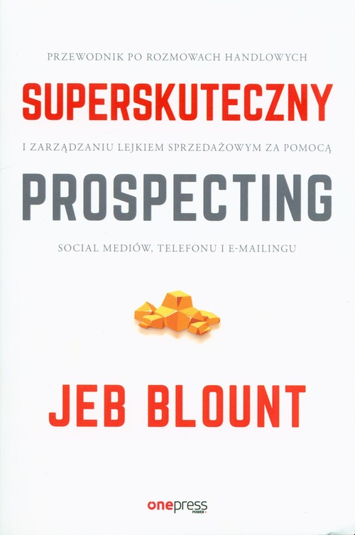 Image of Superskuteczny prospecting Przewodnik po rozmowach handlowych i zarządzaniu lejkiem sprzedażowym za pomocą social mediów, telefonu i e-mailingu