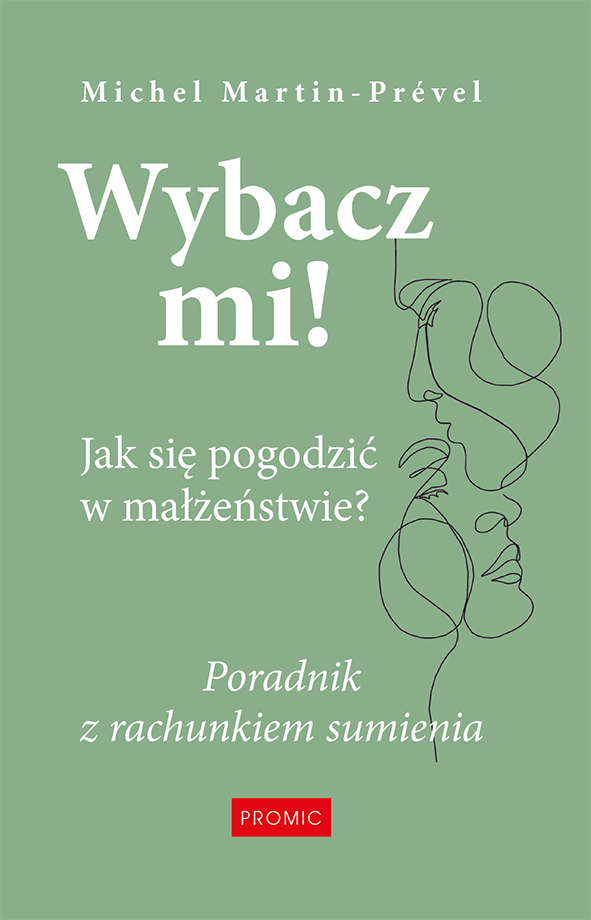 Image of Wybacz mi! Jak się pogodzić w małżeństwie? Poradnik z rachunkiem sumienia
