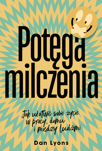 Image of Potęga milczenia. Jak ułatwić sobie życie w pracy, domu i między ludźmi