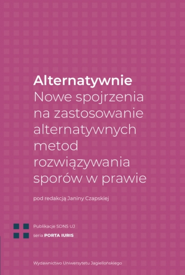 Image of Alternatywnie. Nowe spojrzenia na zastosowanie alternatywnych metod rozwiązywania sporów w prawie