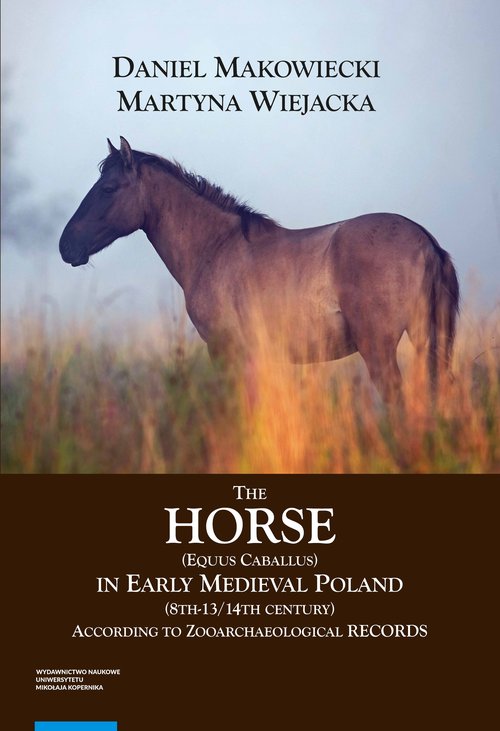 Image of The Horse (Equus caballus) in Early Medieval Poland (8th-13th/14th Century) According to Zooarchaeological Records