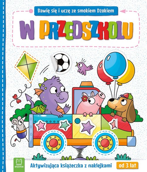 Image of Bawię się i uczę ze smokiem Dżokiem. W przedszkolu. Aktywizująca książeczka z naklejkami od 3 lat