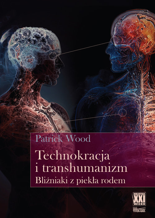 Image of Technokracja i transhumanizm. Bliźniaki z piekła rodem