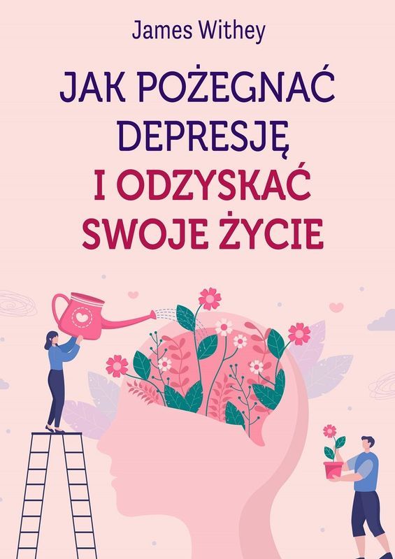 Image of Jak pożegnać depresję i odzyskać swoje życie