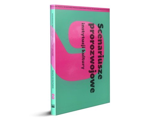 Image of Scenariusze prorozwojowe instytucji kultury