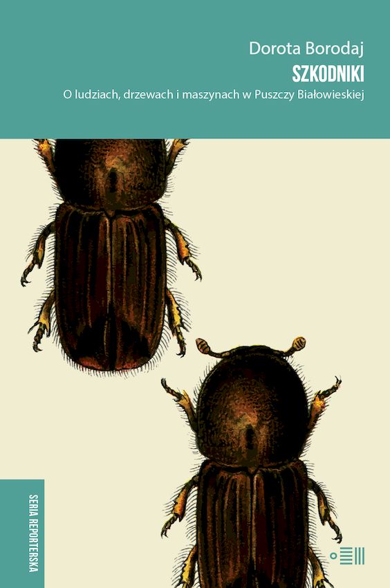 Image of Szkodniki. O ludziach, drzewach i maszynach w Puszczy Białowieskiej