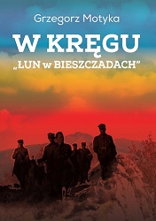 Image of W kręgu „Łun w Bieszczadach”. Szkice z najnowszej historii polskich Bieszczad wyd. 3