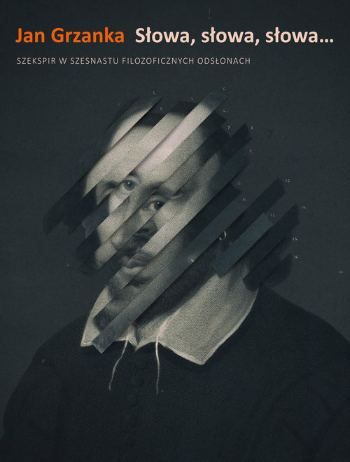 Image of Słowa, słowa, słowa...Szekspir w szesnastu filozoficznych odsłonach