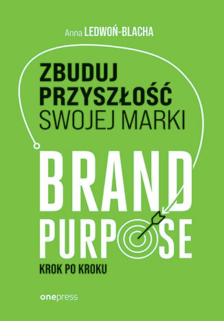 Image of Zbuduj przyszłość swojej marki. Brand purpose krok po kroku