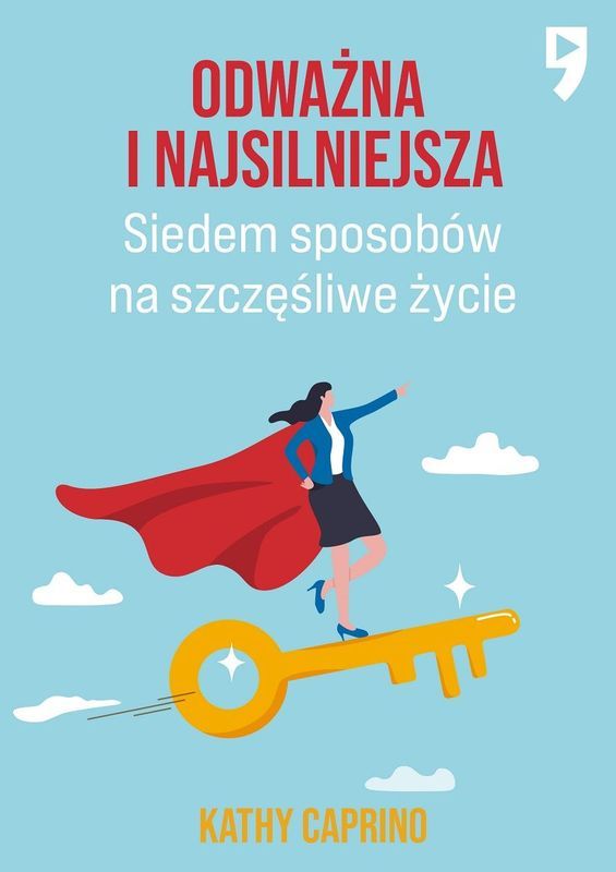 Image of Odważna i najsilniejsza. Siedem sposobów na szczęśliwe życie zawodowe