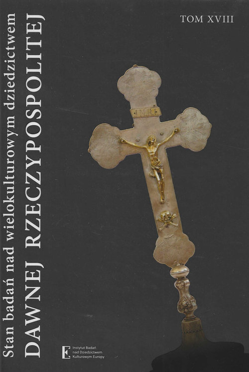 Image of Stan badań nad wielokult dziedzictwem dawnej Rzeczpospolitej Tom XVIII
