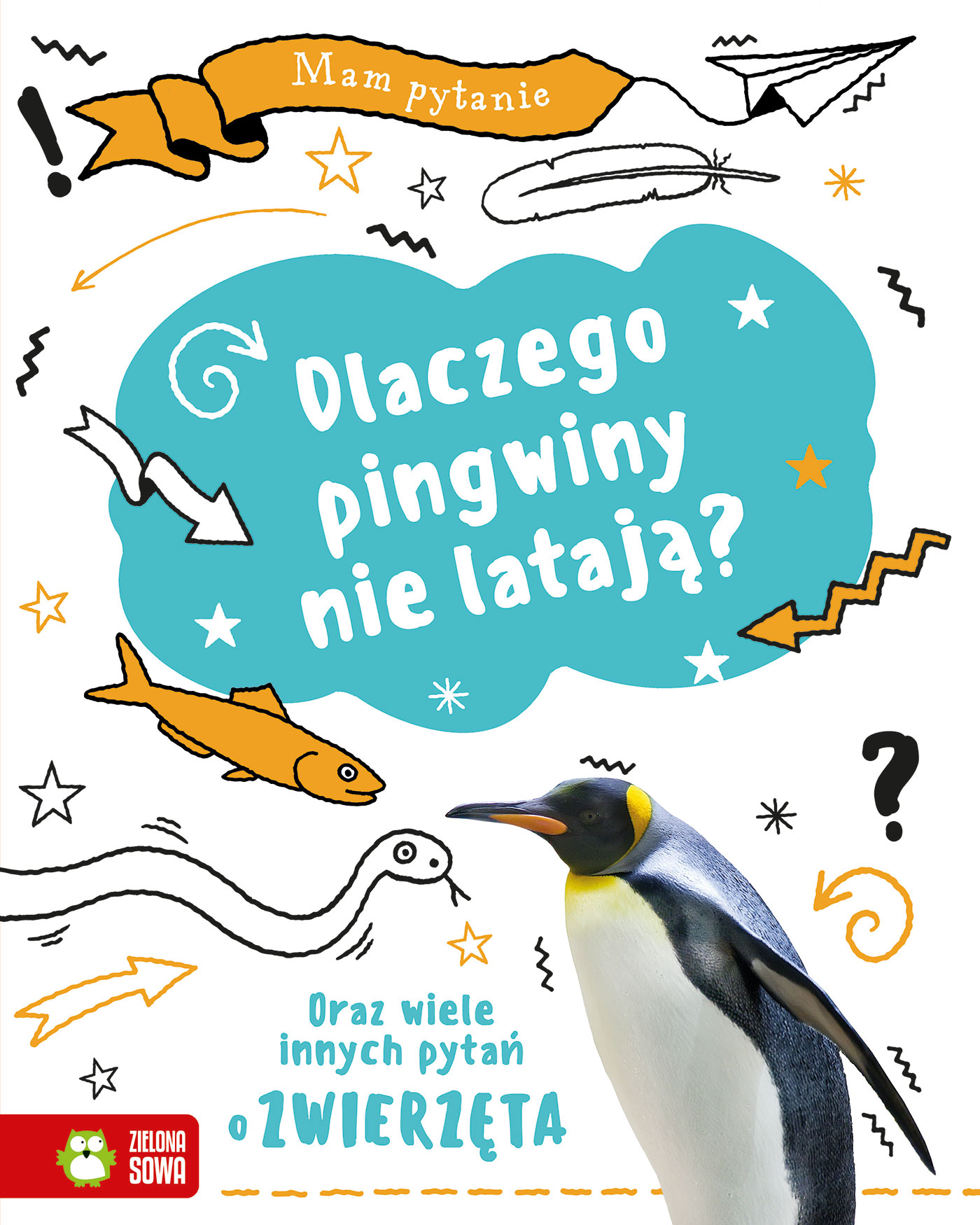 Image of Dlaczego pingwiny nie latają? Oraz wiele innych pytań o zwierzęta. Mam pytanie