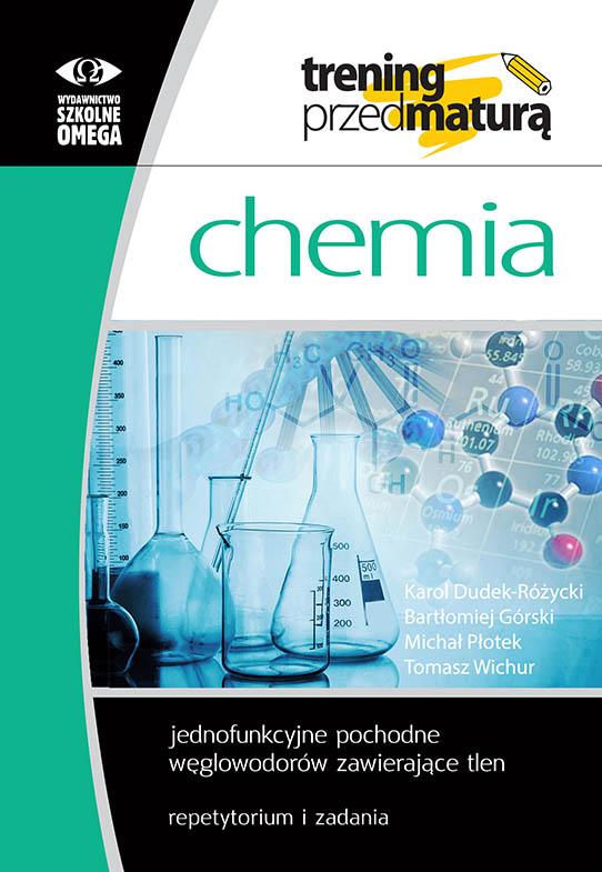 Image of Trening przed maturą Chemia Jednofunkcyjne pochodne węglowodorów zawierające tlen Repetytorium i zadania