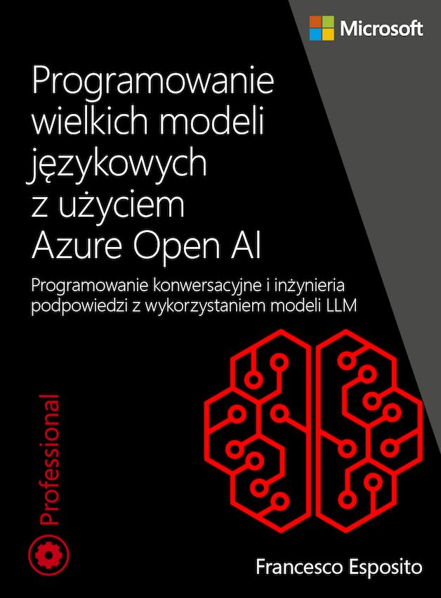 Image of Programowanie wielkich modeli językowych z użyciem Azure Open AI. Programowanie konwersacyjne i inżynieria podpowiedzi z wykorzystaniem modeli LLM