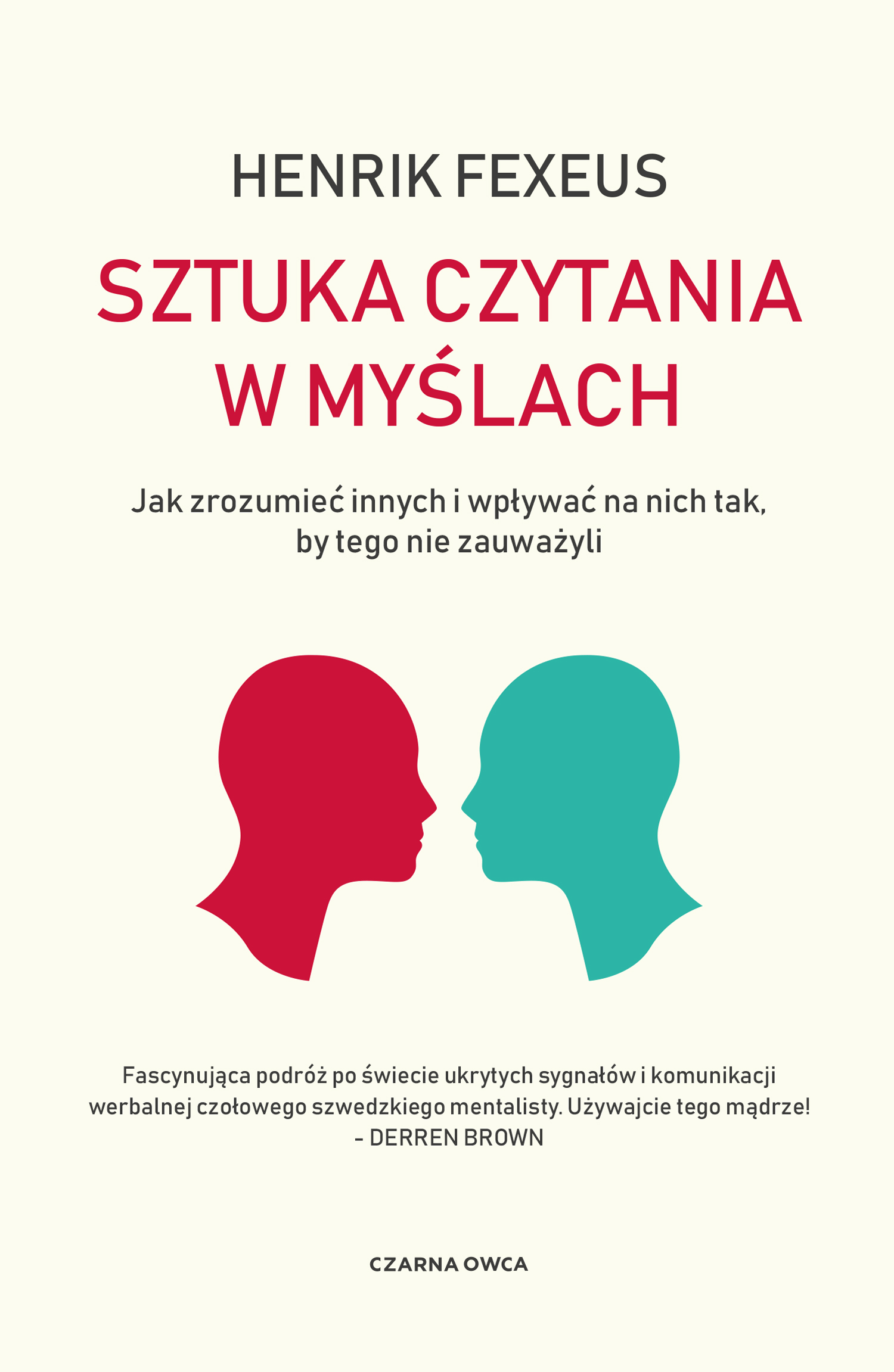 Image of Sztuka czytania w myślach. Jak zrozumieć innych i wpływać na nich tak, by tego nie zauważyli