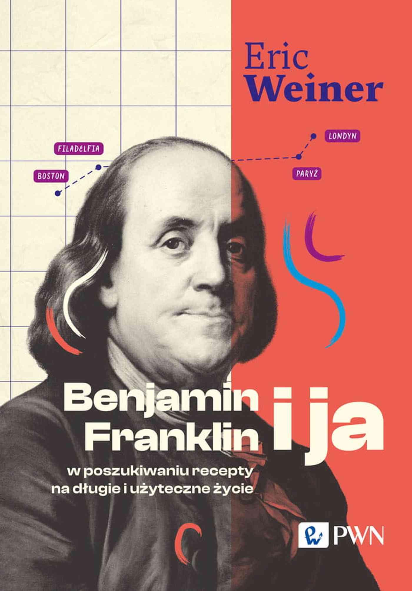 Image of Benjamin Franklin i ja. W poszukiwaniu recepty na długie i użyteczne życie