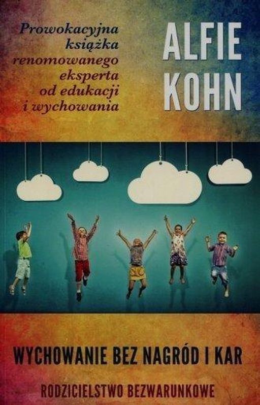 Image of Wychowanie bez nagród i kar. Rodzicielstwo bezwarunkowe wyd. 2