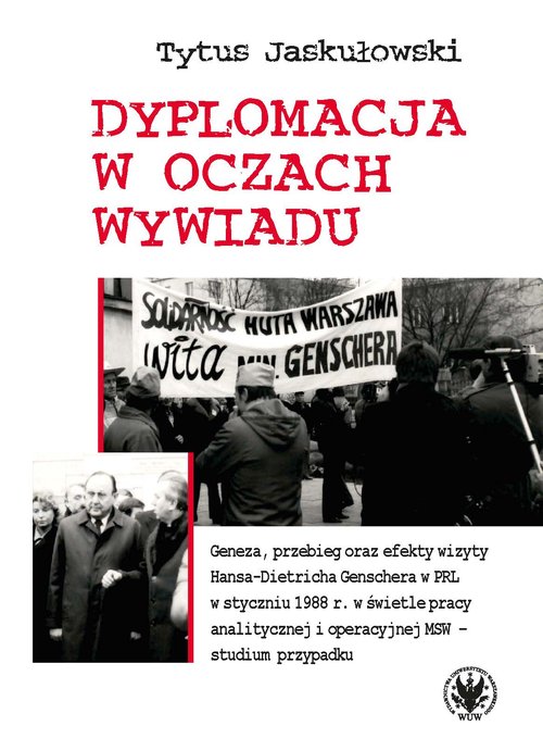 Image of Dyplomacja w oczach wywiadu. Geneza, przebieg oraz efekty wizyty Hansa-Dietricha Genschera w PRL w s