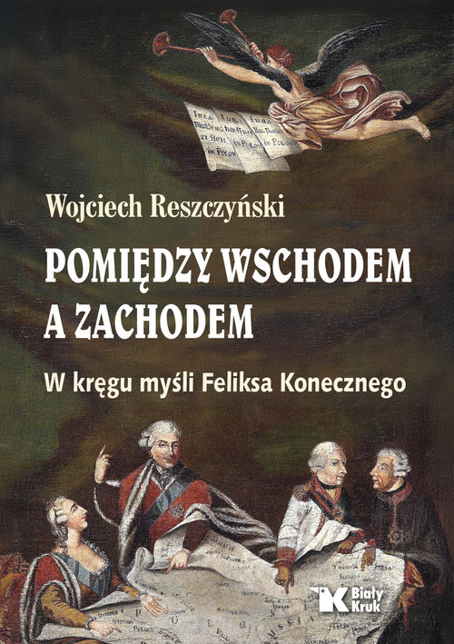 Image of Pomiędzy Wschodem a Zachodem. W kręgu myśli Feliksa Konecznego