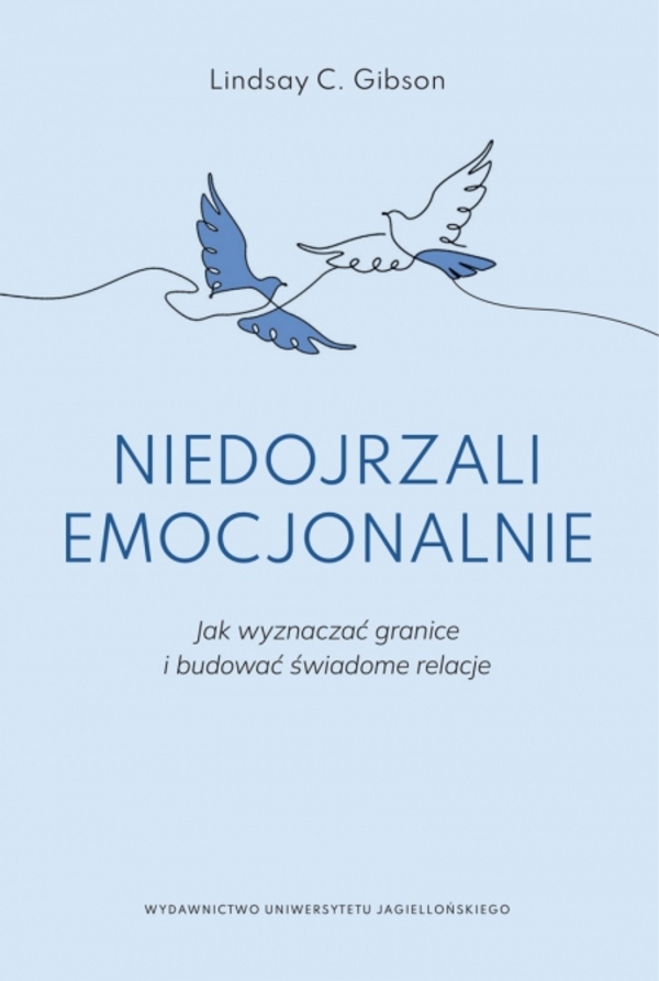 Image of Niedojrzali emocjonalnie. Jak wyznaczać granice i budować świadome relacje