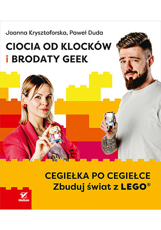 Image of Ciocia od Klocków i Brodaty Geek. Cegiełka po cegiełce. Zbuduj świat z LEGO