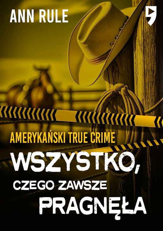 Image of Wszystko, czego zawsze pragnęła. Amerykański True Crime