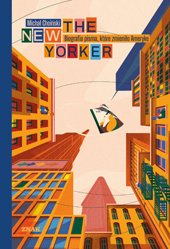Image of The New Yorker. Biografia pisma, które zmieniło Amerykę