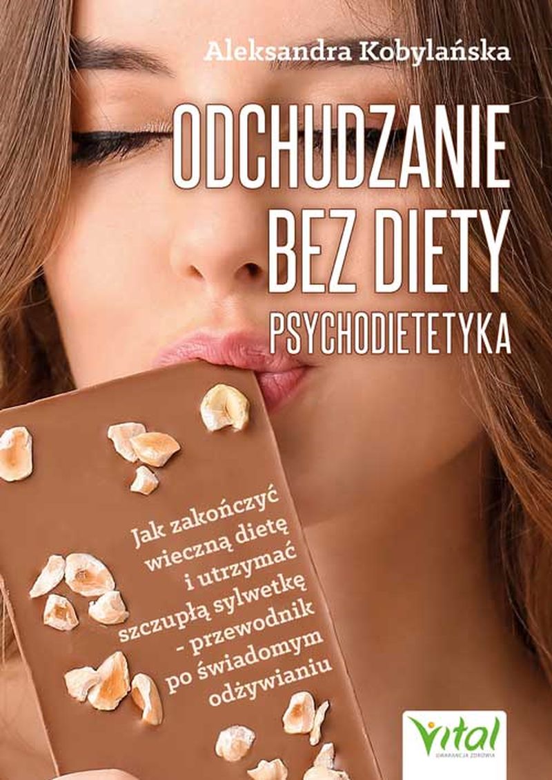 Image of Odchudzanie bez diety - psychodietetyka. Jak zakończyć wieczną dietę i utrzymać szczupłą sylwetkę - przewodnik po świadomym odżywianiu