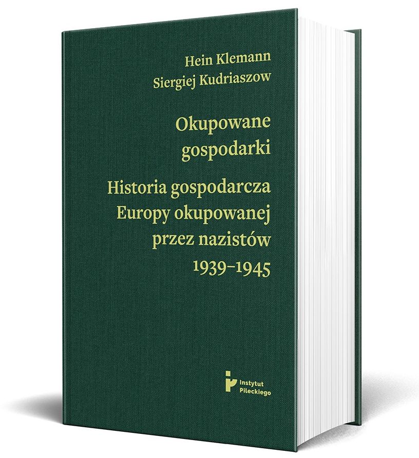 Image of Okupowane gospodarki. Historia gospodarcza Europy okupowanej przez nazistów 1939-1945