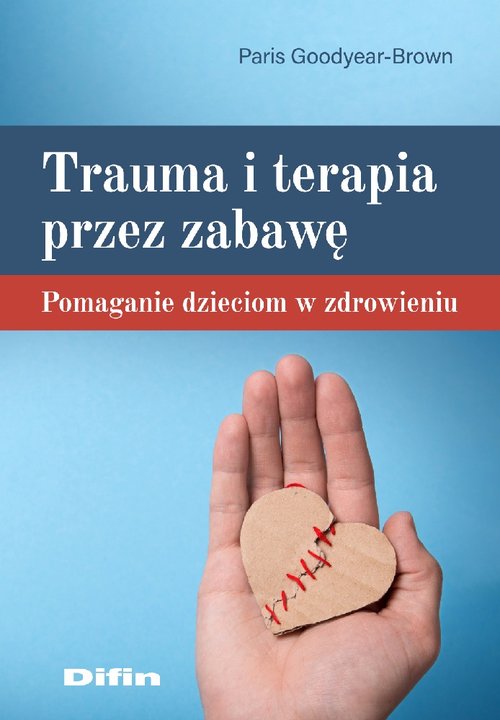 Image of Trauma i terapia przez zabawę Pomaganie dzieciom w zdrowieniu