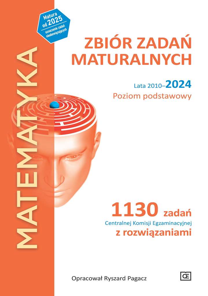 Image of MATEMATYKA Zbiór zadań maturalnych Lata 2010–2024 Poziom podstawowy 1130 zadań Centralnej Komisji Egzaminacyjnej z rozwiązaniami