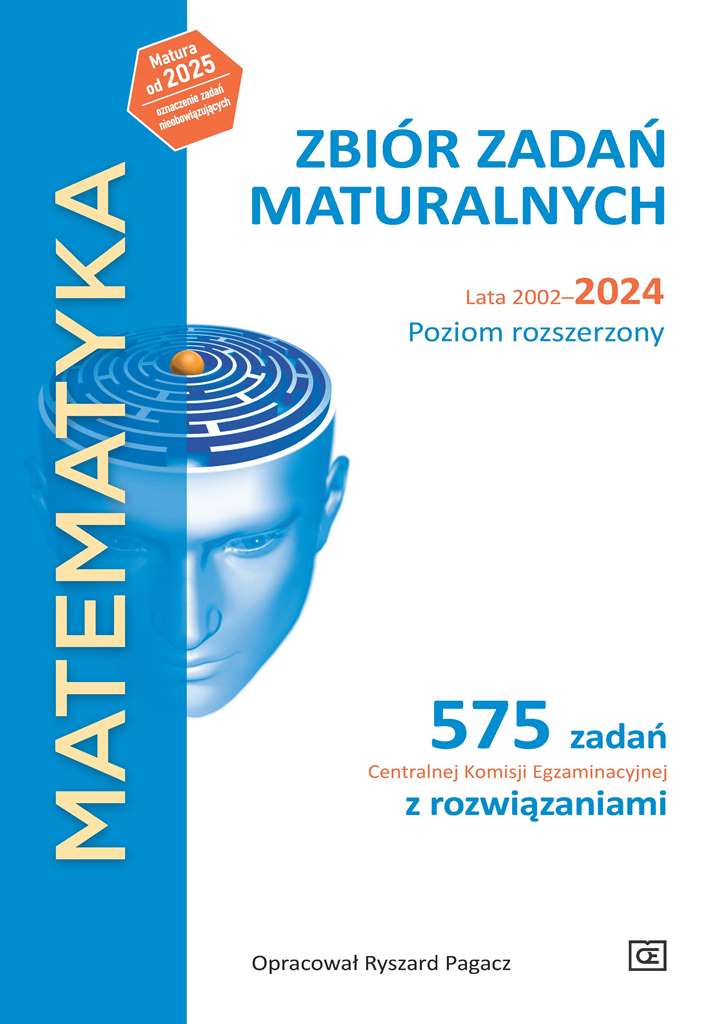 Image of MATEMATYKA Zbiór zadań maturalnych Lata 2002–2024 Poziom rozszerzony 575 zadań Centralnej Komisji Egzaminacyjnej z rozwiązaniami
