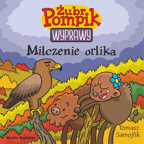 Image of Żubr Pompik. Wyprawy. Tom 18 Milczenie orlika