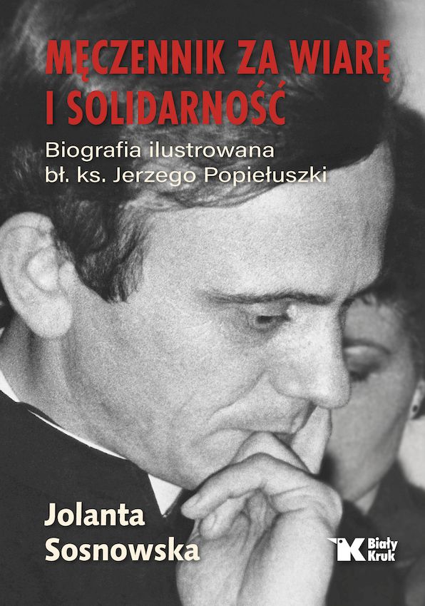 Image of Męczennik za wiarę i Solidarność. Biografia ilustrowana bł. Ks. Jerzego Popiełuszki