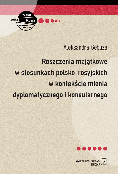 Image of Roszczenia majątkowe w stosunkach polsko-rosyjskich w kontekście mienia dyplomatycznego i konsularnego