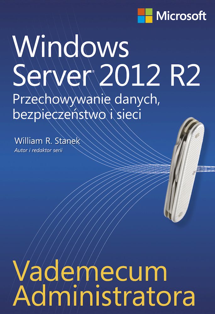 Image of Windows Server 2012 R2. Przechowywanie danych, bezpieczeństwo i sieci. Vademecum administratora