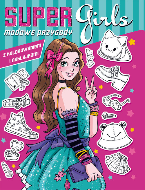 Image of Super girls! Modowe przygody z kolorowaniem i naklejkami