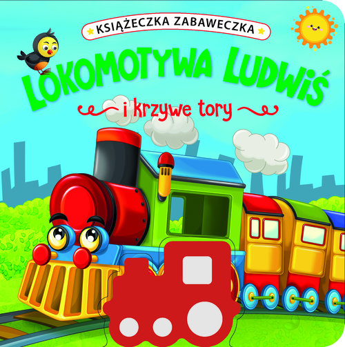 Image of Książeczka zabaweczka. Lokomotywa Ludwiś i krzywe tory