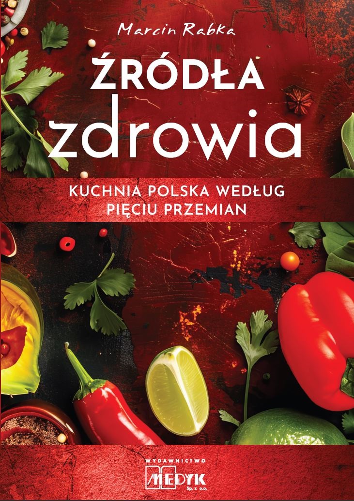 Image of Źródła zdrowia. Kuchnia polska według Pięciu Przemian