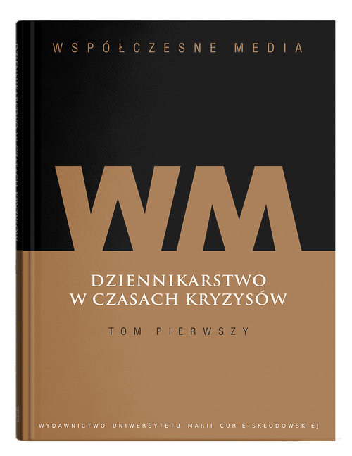 Image of Współczesne media Dziennikarstwo w czasach kryzysów Tom 1