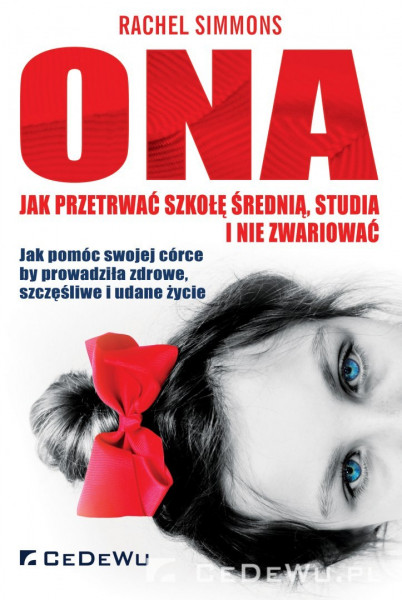 Image of Ona - jak przetrwać szkołę średnią, studia i nie zwariować Jak pomóc swojej córce by prowadziła zdrowe, szczęśliwe i udane życie