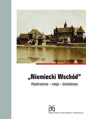 Image of Niemiecki Wschód. Wyobrażenia, misja, dziedzictwo