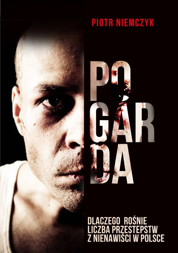Image of Pogarda. Dlaczego rośnie liczba przestępstw z nien