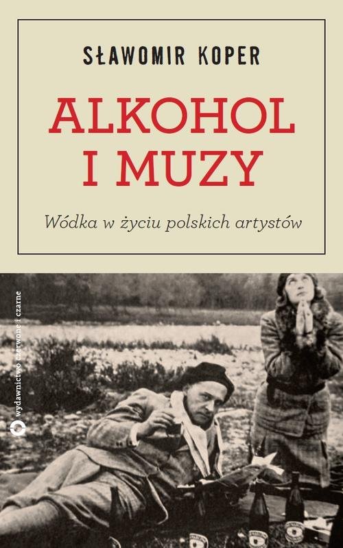 Image of Alkohol i muzy. Wódka w życiu polskich artystów